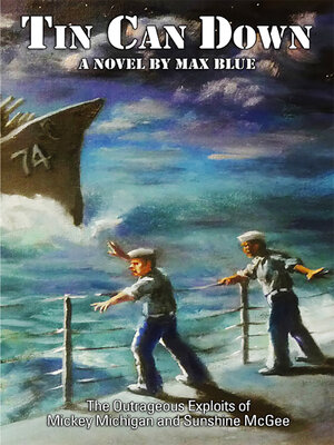 cover image of Tin Can Down: the Outrageous Exploits of Mickey Michigan and Sunshine McGee